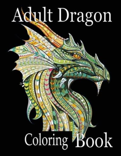 Cover for Nr Grate Press · Adult Dragon Coloring Book (Paperback Bog) (2021)