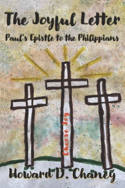 Cover for Howard D Chaney · The Joyful Letter: Paul's Epistle to the Philippians (Paperback Book) (2021)