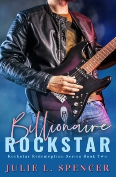 Cover for Julie L Spencer · Billionaire Rock Star (Paperback Book) (2020)