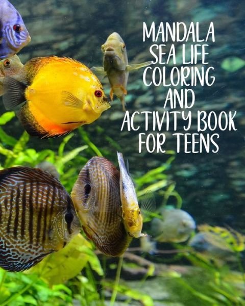 Cover for Bliss Blessing · Mandala Sea Life Coloring And Activity Book For Teens (Paperback Book) (2020)