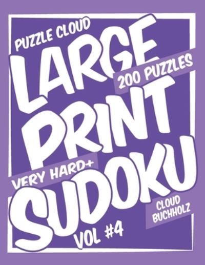 Cover for Sue Watson · Puzzle Cloud Large Print Sudoku Vol 4 (200 Puzzles, Very Hard+) (Paperback Book) (2020)