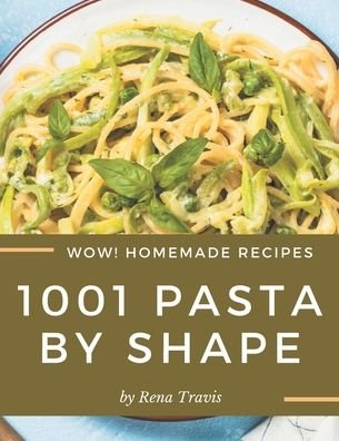 Cover for Travis · Wow! 1001 Homemade Pasta by Shape Recipes (Paperback Book) (2020)