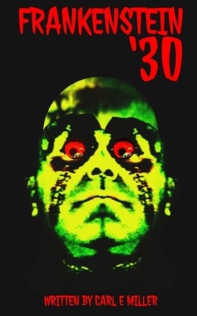 Cover for Carl E Miller · Frankenstein '30 (Paperback Book) (2021)