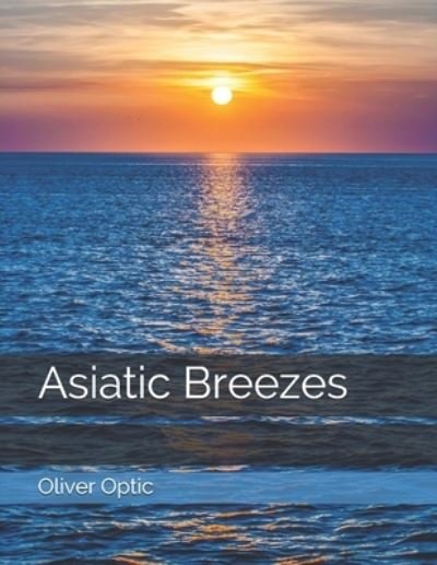 Cover for Oliver Optic · Asiatic Breezes (Paperback Bog) (2021)