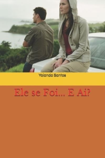 Cover for Yolanda Santos · Ele se Foi... E Ai? (Paperback Book) (2021)