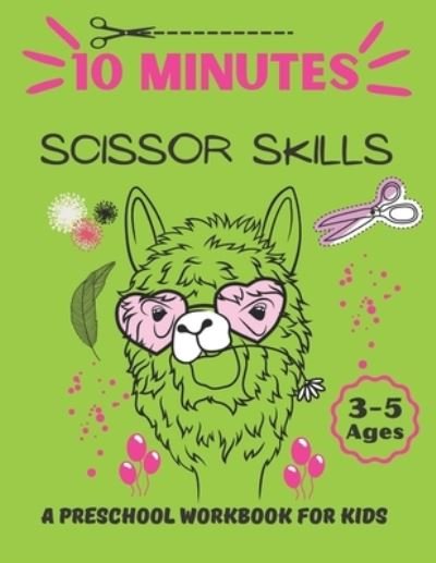 Cover for Leccy Anda · 10 Minutes Scissor Skills, a Preschool Workbook for Kids Ages 3-5: ( For animal lovers ): A Fun Cutting Practice Activity Book for Toddlers and Kids ages 3-5... 50 Pages of Fun Animals (Paperback Bog) (2021)