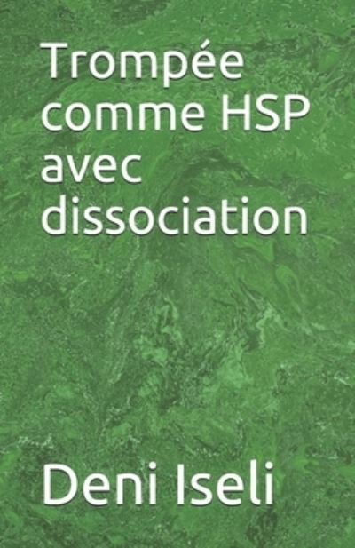 Cover for Deni Iseli · Trompée comme HSP avec dissociation (Paperback Book) (2021)
