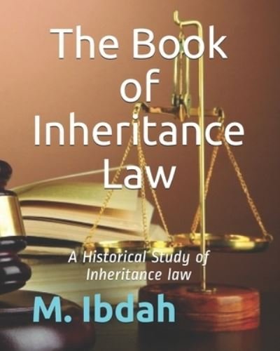 Cover for M Ibdah · The Book of Inheritance Law: A Historical Study of Inheritance law (Paperback Book) (2021)