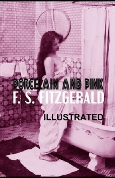 Cover for Francis Scott Fitzgerald · Porcelain and Pink Illustrated (Paperback Book) (2021)