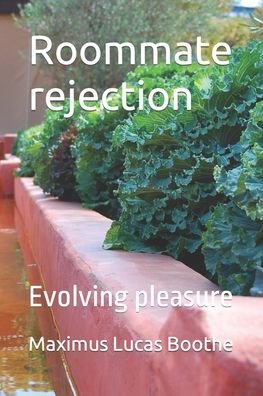 Cover for Maximus Lucas Boothe · Roommate rejection: Evolving pleasure (Paperback Book) (2021)