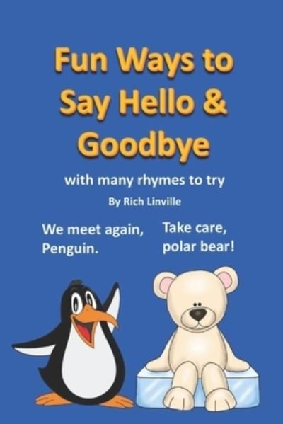 Cover for Rich Linville · Fun Ways to Say Hello &amp; Goodbye with many rhymes to try - Fun with Words (Taschenbuch) (2022)