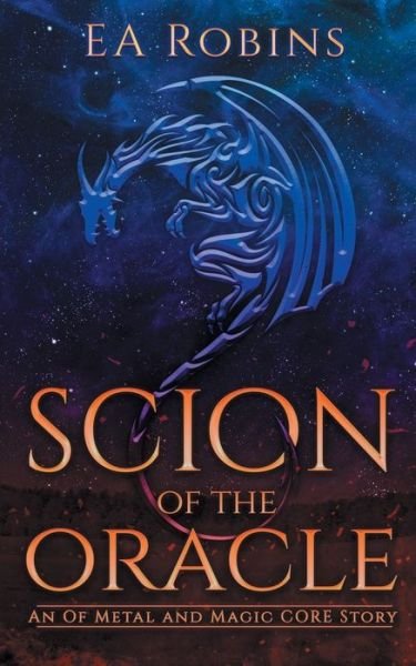Cover for Ea Robins · Scion of the Oracle: An Of Metal and Magic CORE Story (Paperback Book) (2021)