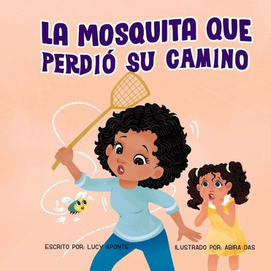 Cover for Lucy Aponte · La Mosquita Que Perdio Su Camino - Maya &amp; Lily Adventures / Aventuras de Maya Y Lirio (Paperback Book) (2022)