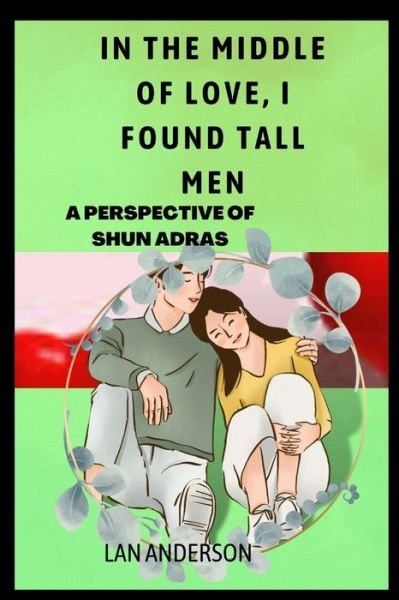 Cover for Lan Anderson · In the Middle of Love, I Found Tall Men: A Perspective Of Shun Andras (Taschenbuch) (2022)