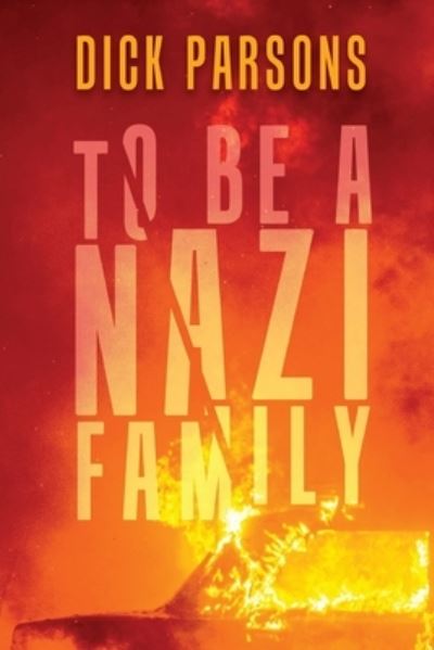 Cover for Dick Parsons · To Be a Nazi Family (Paperback Book) (2022)