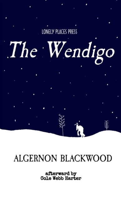 The Wendigo - Algernon Blackwood - Kirjat - Lonely Places Press - 9798887228648 - keskiviikko 1. kesäkuuta 2022