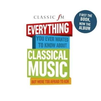 Cover for Various Artists · Classic Fm - Everything You Ever (CD) (2013)