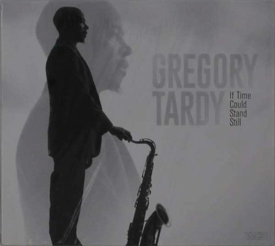 Cover for Gregory Tardy · If Time Could Stand Still (CD) (2020)