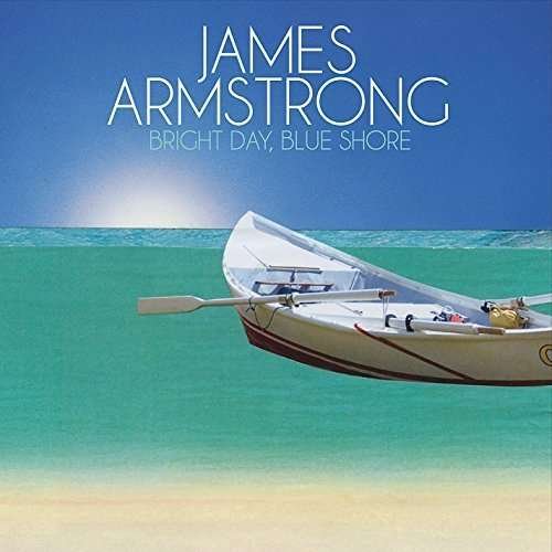 Cover for James Armstrong · Bright Day Blue Shore (CD) (2015)