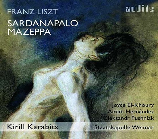 Cover for Kirill Karabits / Staatskapelle Weimar / Joyce El-khoury / Airam Hernandez / Oleksandr Pushniak · Liszt: Sardanapalo / Mazeppa (CD) (2019)