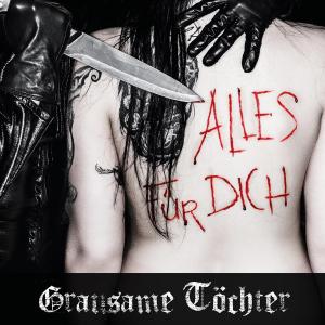 Alles Fur Dich - Grausame Tochter - Muziek - SCANNER - 4250137263649 - 23 november 2012