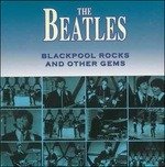 Cover for The Beatles · Blackpool Rocks And Other Gems (CD) (2016)