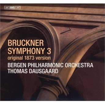 Anton Bruckner: Symphony No. 3. Original 1873 Version - Bergen Po / Dausgaard - Música - BIS - 7318599924649 - 3 de setembro de 2021