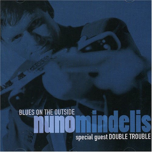 Cover for Nuno Mindelis · Blues On the Outside (CD) (1999)
