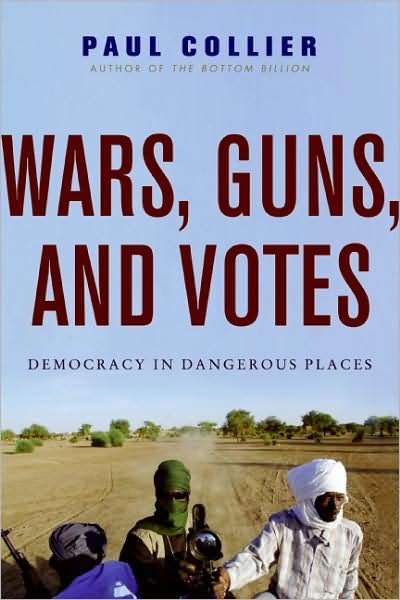 Wars, Guns, and Votes: Democracy in Dangerous Places - Paul Collier - Livros - HarperCollins - 9780061479649 - 9 de fevereiro de 2010