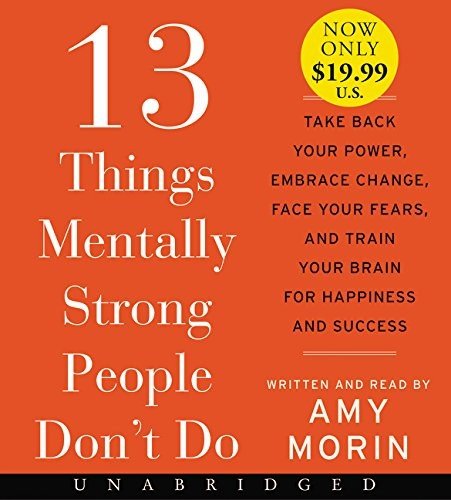 Cover for Amy Morin · 13 Things Mentally Strong People Don't Do Low Price CD: Take Back Your Power, Embrace Change, Face Your Fears, and Train Your Brain for Happiness and Success (Audiobook (CD)) (2017)