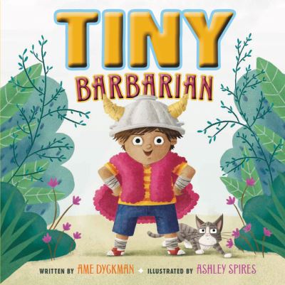 Cover for Ame Dyckman · Tiny Barbarian (Hardcover Book) (2021)