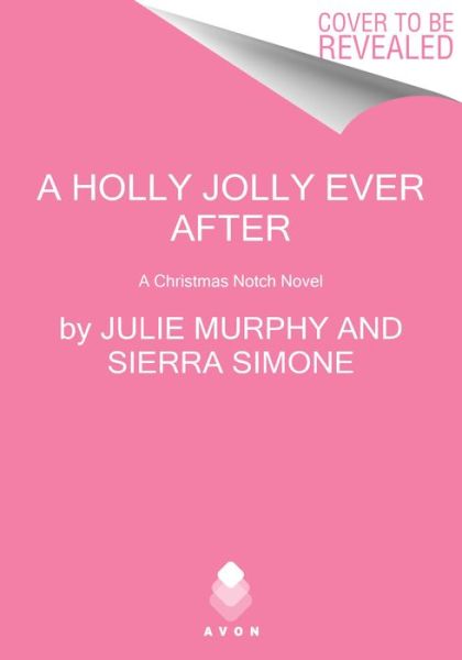 Cover for Julie Murphy · A Holly Jolly Ever After: A Christmas Notch Novel - A Christmas Notch (Hardcover Book) (2023)