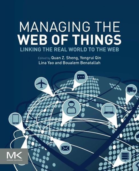 Michael Sheng · Managing the Web of Things: Linking the Real World to the Web (Taschenbuch) (2017)