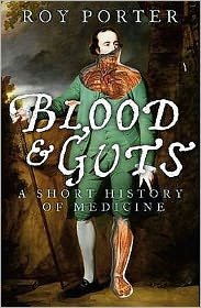 Blood and Guts: A Short History of Medicine - Roy Porter - Bøker - Penguin Books Ltd - 9780141010649 - 26. juni 2003