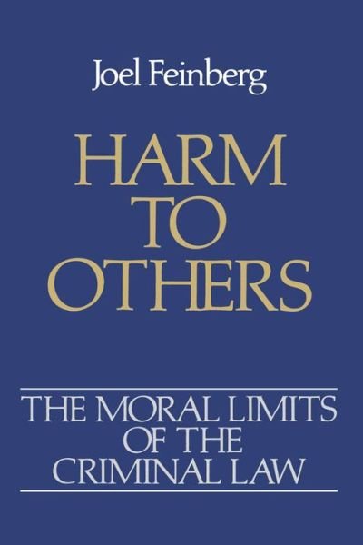 Cover for Feinberg, Joel (Professor of Philosophy, Professor of Philosophy, University of Arizona, Tucson) · The Moral Limits of the Criminal Law: Volume 1: Harm to Others - Moral Limits of the Criminal Law (Pocketbok) (1987)