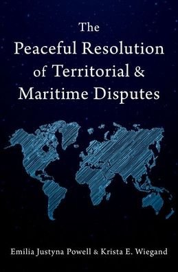 Cover for Powell, Emilia Justyna (Professor, Professor, University of Notre Dame) · The Peaceful Resolution of Territorial and Maritime Disputes (Inbunden Bok) (2023)