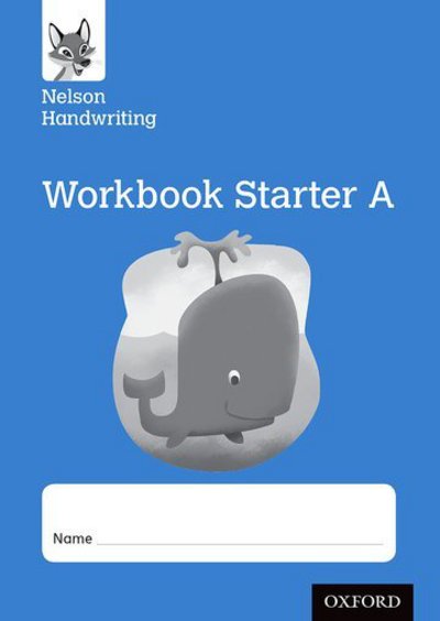 Nelson Handwriting: Reception / Primary 1: Starter A Workbook (pack of 10) - Nelson Handwriting - Anita Warwick - Books - Oxford University Press - 9780198368649 - April 21, 2016