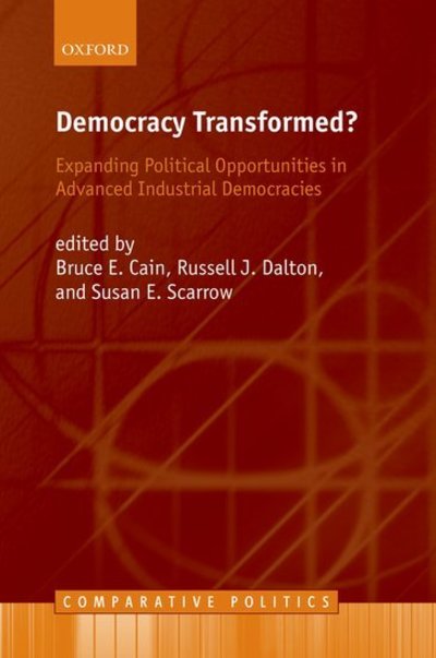 Democracy Transformed?: Expanding Political Opportunities in Advanced Industrial Democracies - Comparative Politics - Cain - Livros - Oxford University Press - 9780199291649 - 5 de janeiro de 2006