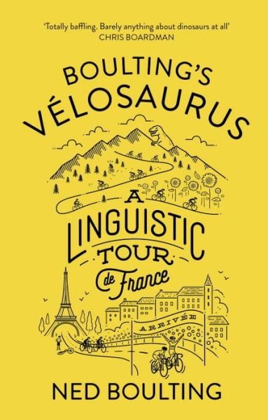 Cover for Ned Boulting · Boulting's Velosaurus: A Linguistic Tour de France (Hardcover Book) (2016)