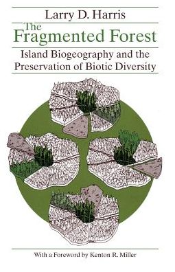 Cover for Larry D. Harris · The Fragmented Forest: Island Biogeography Theory and the Preservation of Biotic Diversity (Paperback Book) [New edition] (1984)