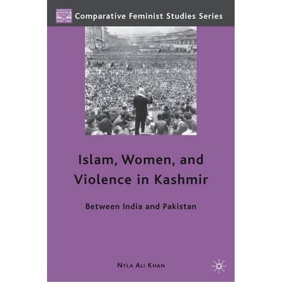 Cover for Nyla Ali Khan · Islam, Women, and Violence in Kashmir: Between India and Pakistan - Comparative Feminist Studies (Innbunden bok) (2010)