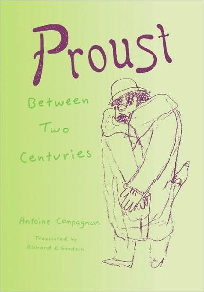 Cover for Antoine Compagnon · Proust Between Two Centuries (Gebundenes Buch) (1992)