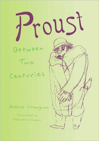 Cover for Antoine Compagnon · Proust Between Two Centuries (Hardcover bog) (1992)