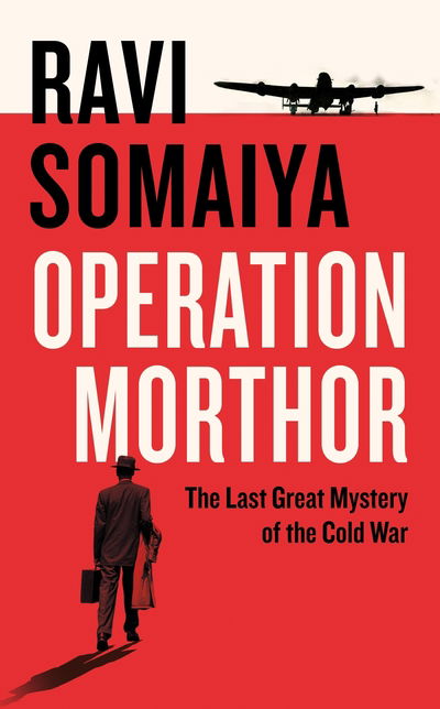 Cover for Ravi Somaiya · Operation Morthor: The Last Great Mystery of the Cold War (Hardcover Book) (2020)