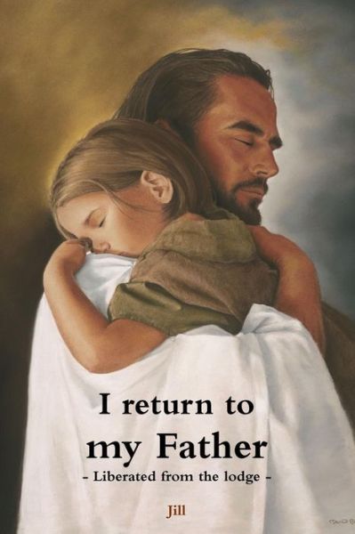 Cover for Jill · I return to my Father - Liberated from the lodge (Paperback Book) (2018)