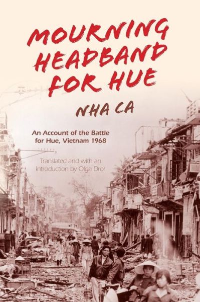 Mourning Headband for Hue: An Account of the Battle for Hue, Vietnam 1968 - Nha Ca - Books - Indiana University Press - 9780253021649 - July 11, 2016