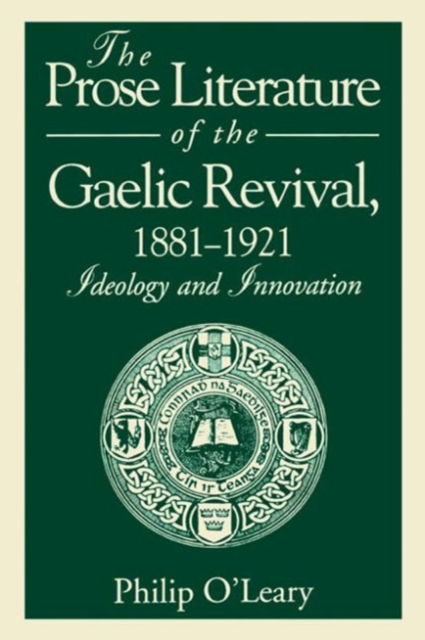 Cover for Philip O'Leary · The Prose Literature of the Gaelic Revival, 1881-1921: Ideology and Innovation (Paperback Book) (1994)