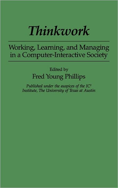 Cover for Fred Young Phillips · Thinkwork: Working, Learning, and Managing in a Computer-Interactive Society (Hardcover Book) (1992)