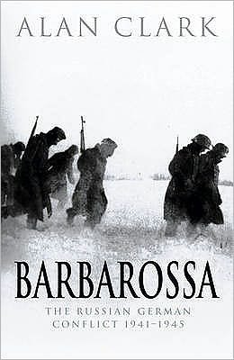 Cover for Alan Clark · Barbarossa: The Russian German Conflict - W&amp;N Military (Paperback Book) (2001)