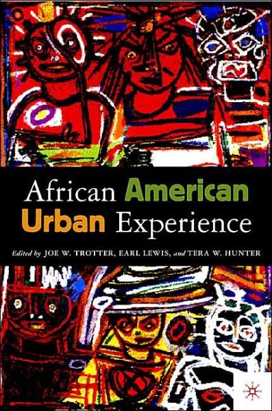 The African American Urban Experience: Perspectives from the Colonial Period to the Present - Trotter, Joe William, Jr. - Kirjat - Palgrave USA - 9780312294649 - perjantai 6. elokuuta 2004
